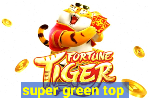 super green top